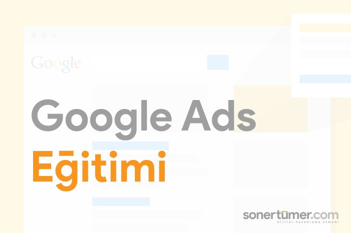 Google Ads Reklam Yönetim Eğitimi